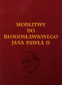 Modlitwy do Błogosławionego Jana Pawła II