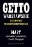 Getto Warszawskie Przewodnik po nieistniejącym mieście Mapy