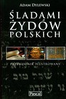 Śladami Żydów Polskich przewodnik ilustrowany