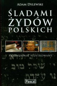 Śladami Żydów Polskich przewodnik ilustrowany