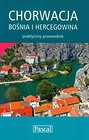 Chorwacja, Bośnia i Hercegowina przewodnik praktyczny