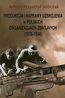 Produkcja i naprawy uzbrojenia w polskich organizacjach zbrojnych 1939-1944