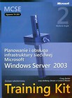 MCSE Egzamin  70-293 Planowanie i obsługa infrastruktury sieciowej Microsoft Windows Server 2003 + CD