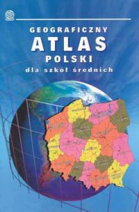 Atlas geograficzny Polski dla szkół średnicj