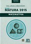 Nowa Matura 2015 Matematyka Testy i arkusze z odpowiedziami Zakres rozszerzony