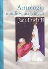 Antologia modlitw maryjnych Jana Pawła II