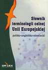 Polsko-angielsko-niemiecki słownik terminologii celnej Unii Europejskiej