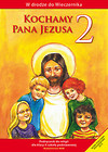 Kochamy Pana Jezusa 2 Podręcznik