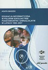 Edukacja informatyczna w polskim szkolnictwie podstawowym i gimnazjalnym 1990-2007