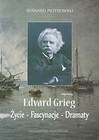 Edvard Grieg Życie - Fascynacje - Dramaty