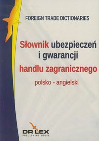 Słownik ubezpieczeń i gwarancji handlu zagranicznego polsko angielski