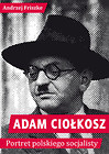 Adam Ciołkosz Portret polskiego socjalisty