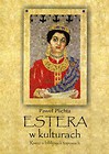 Estera w kulturach Rzecz o biblijnych toposach