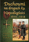 Duchowni na drogach ku Niepodległości 1914-1918