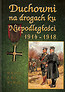 Duchowni na drogach ku Niepodległości 1914-1918