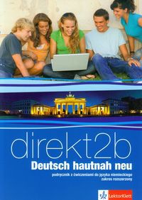 Direkt 2B Deutsch hautnah neu Podręcznik z ćwiczeniami do języka niemieckiego z płytą CD Zakres rozszerzony
