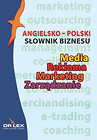 Angielsko-polski słownik biznesu Media Reklama Marketing Zarządzanie