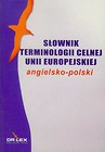 Słownik terminologii celnej Unii Europejskiej angielsko polski