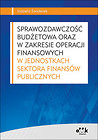 Sprawozdawczość budżetowa oraz w zakresie operacji finansowych w jednostkach sektora finansów publicznych