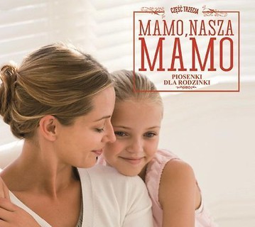 Mamo, Nasza Mamo - Piosenki Dla Rodzinki SOLITON