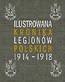 Ilustrowana Kronika Legionów Polskich 1914-1918 r.