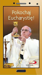 Pokochaj Eucharystię!