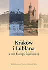 Kraków i Lublana a mit Europy Środkowej