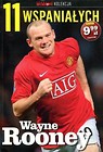 11 wspaniałych. Część 3. Wayne Rooney