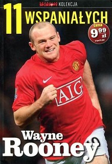 11 wspaniałych. Część 3. Wayne Rooney