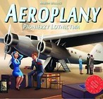 Aeroplany - Pionierzy Lotnictwa