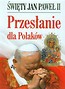 Święty Jan Paweł II Przesłanie dla Polaków