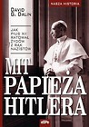 Mit papieża Hitlera. Jak Pius XII ratował Żydów...