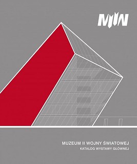 Muzeum II Wojny Światowej. Katalog wystawy głównej