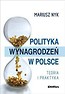 Polityka wynagrodzeń w Polsce. Teoria i praktyka
