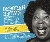 Deborah Brown - Kansas City Here I Come CD