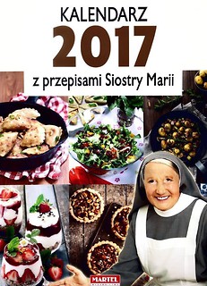 Kalendarz 2017 z przepisami Siostry Marii MARTEL