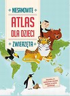 Atlas dla dzieci. Niesamowite zwierzęta