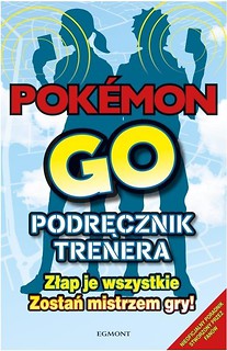 Pokemon Go. Podręcznik trenera