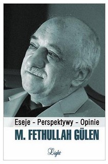 M. Fethullah Gulen. Eseje - Perspektywy - Opinie