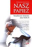 Nasz Papież. Świadkowie świętości Jana Pawła II