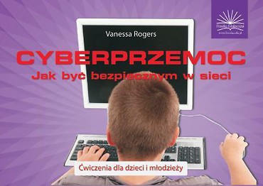 Cyberprzemoc. Jak być bezpiecznym w sieci