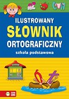 Ilustrowany słownik ortograficzny SP w.2017