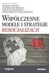 Wsp&oacute;łczesne modele i strategie resocjalizacji