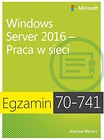 Egzamin 70-741:Windows Server 2016 Praca w sieci