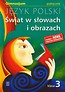 Świat w słowach i obrazach 3 Język polski Podręcznik