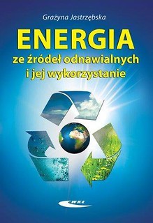 Energia ze źr&oacute;deł odnawialnych i jej wykorzystanie