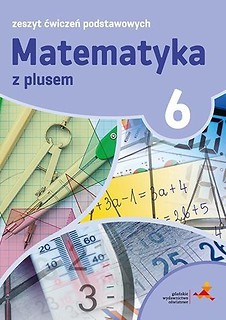 Matematyka SP 6 Z Plusem Zeszyt Ćwiczeń Podst. GWO