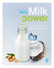 Milk power. Mleko roślinne 80 przepisów