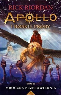 Apollo i boskie pr&oacute;by T.2 Mroczna przepowiednia