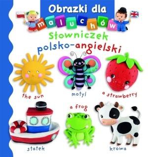 Obrazki dla maluch&oacute;w. Słowniczek polsko-angielski